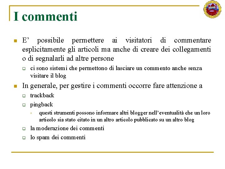 I commenti n E’ possibile permettere ai visitatori di commentare esplicitamente gli articoli ma