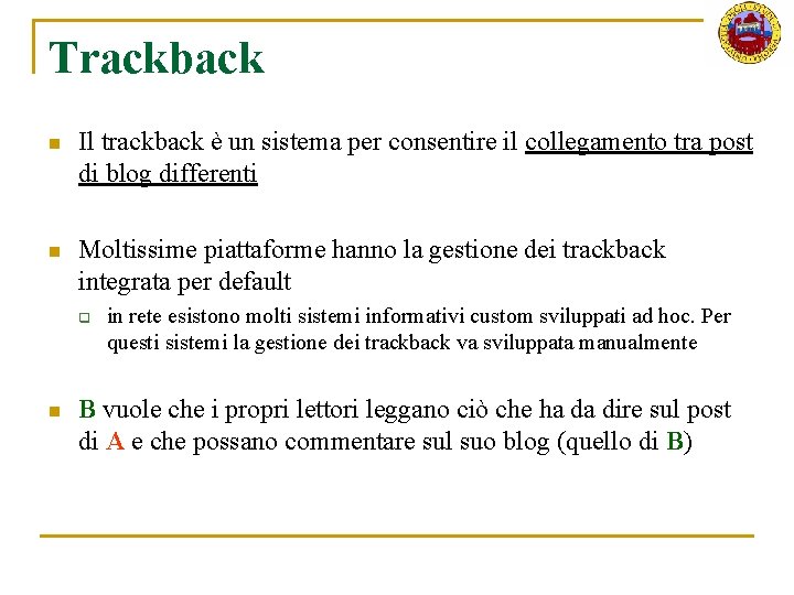 Trackback n Il trackback è un sistema per consentire il collegamento tra post di