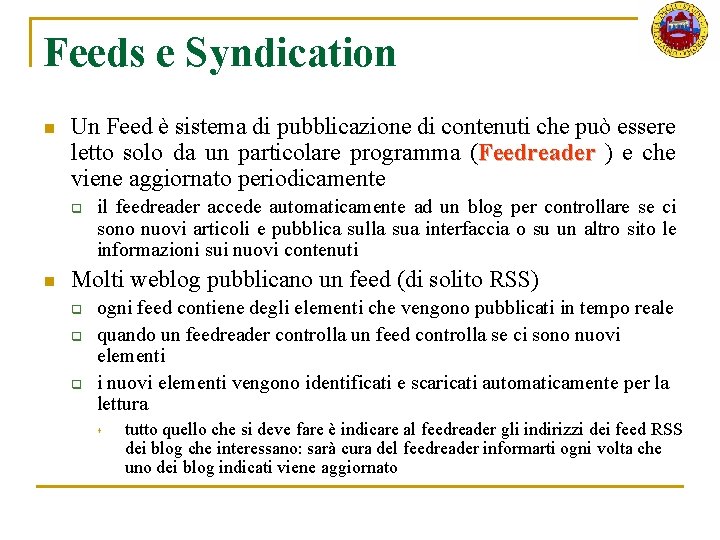 Feeds e Syndication n Un Feed è sistema di pubblicazione di contenuti che può