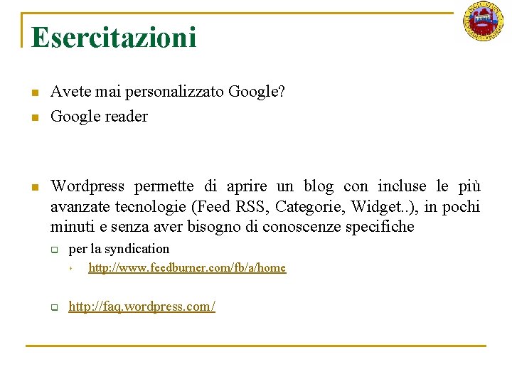 Esercitazioni n n n Avete mai personalizzato Google? Google reader Wordpress permette di aprire