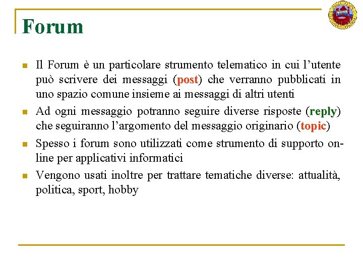 Forum n n Il Forum è un particolare strumento telematico in cui l’utente può