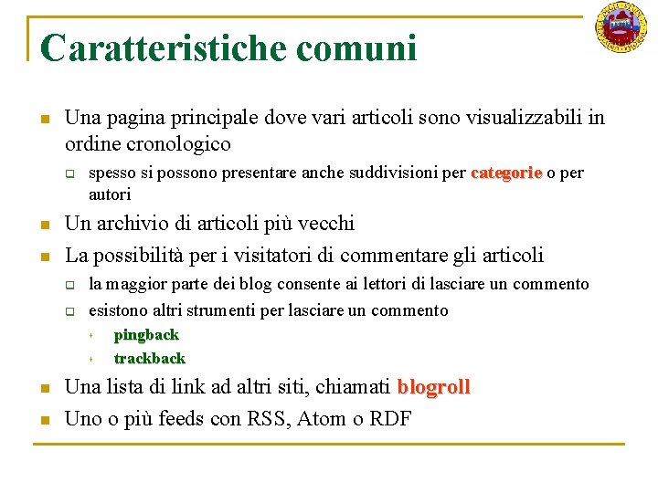 Caratteristiche comuni n Una pagina principale dove vari articoli sono visualizzabili in ordine cronologico