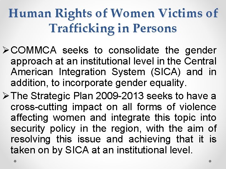 Human Rights of Women Victims of Trafficking in Persons Ø COMMCA seeks to consolidate