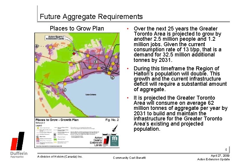 Future Aggregate Requirements Places to Grow Plan • Over the next 25 years the