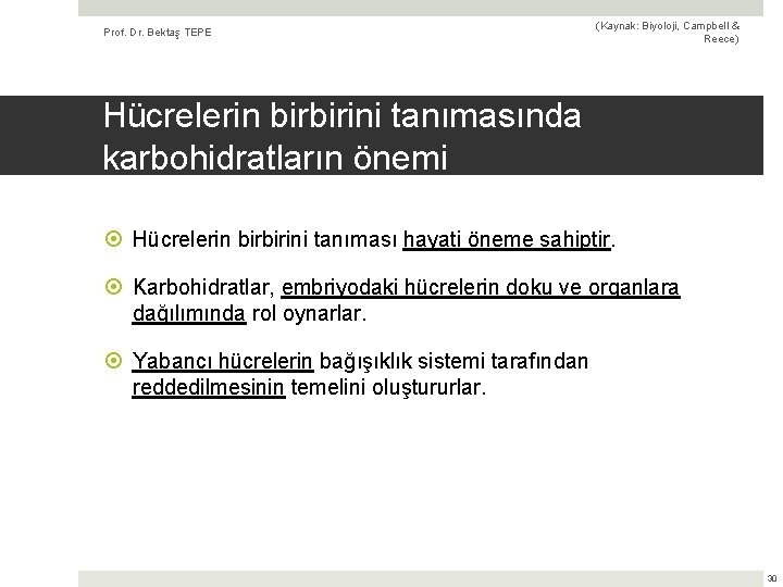 Prof. Dr. Bektaş TEPE (Kaynak: Biyoloji, Campbell & Reece) Hücrelerin birbirini tanımasında karbohidratların önemi