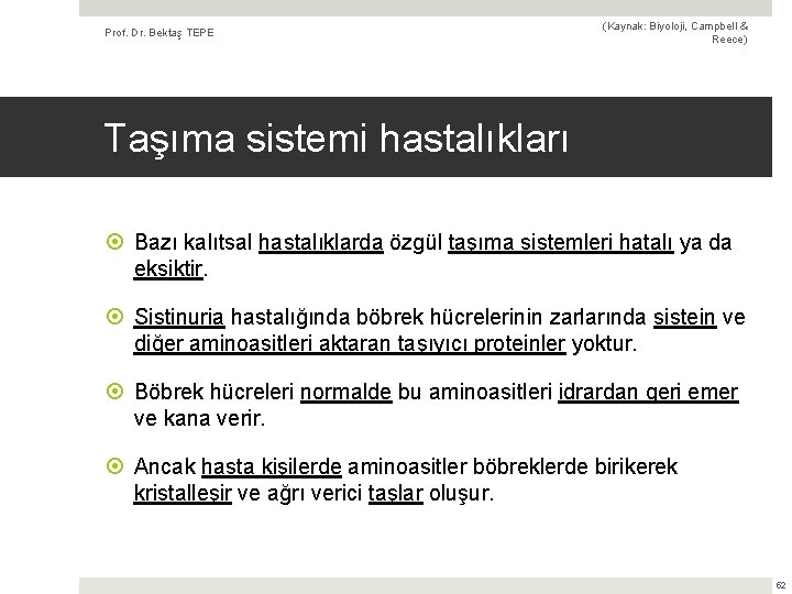 Prof. Dr. Bektaş TEPE (Kaynak: Biyoloji, Campbell & Reece) Taşıma sistemi hastalıkları Bazı kalıtsal