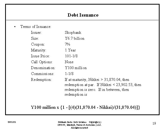 Debt Issuance • Terms of Issuance: Issuer: Size: Coupon: Maturity: Issue Price: Call Options: