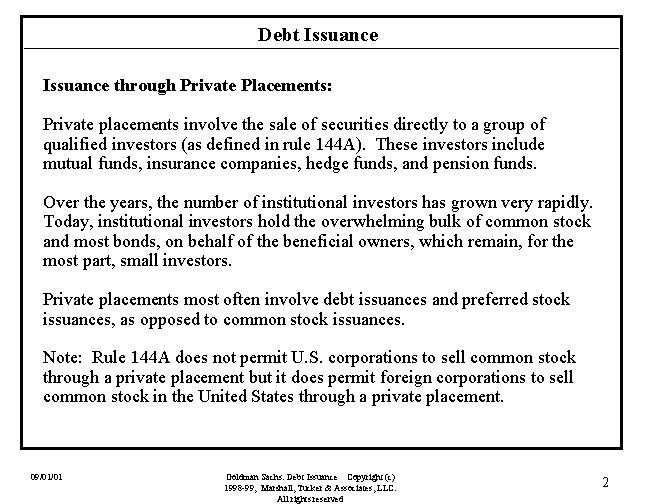 Debt Issuance through Private Placements: Private placements involve the sale of securities directly to