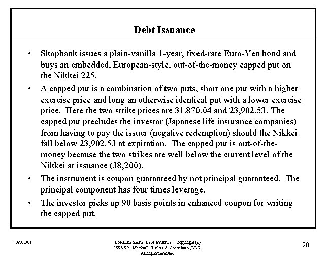 Debt Issuance • Skopbank issues a plain-vanilla 1 -year, fixed-rate Euro-Yen bond and buys