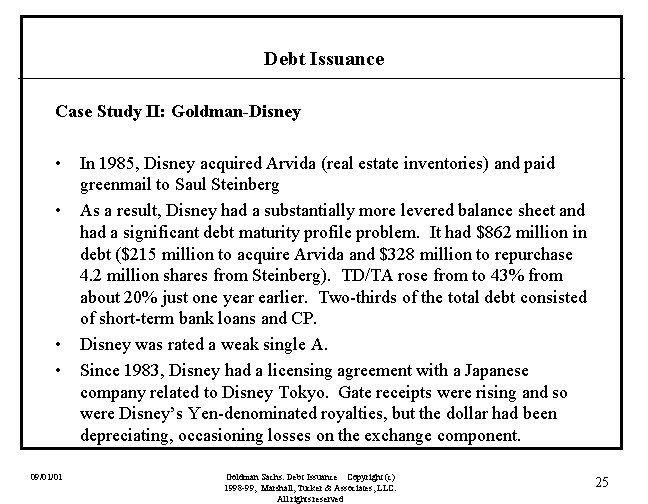 Debt Issuance Case Study II: Goldman-Disney • In 1985, Disney acquired Arvida (real estate