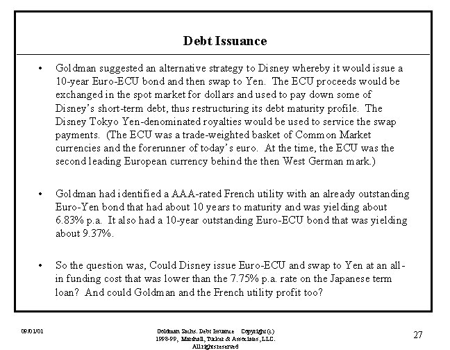 Debt Issuance • Goldman suggested an alternative strategy to Disney whereby it would issue