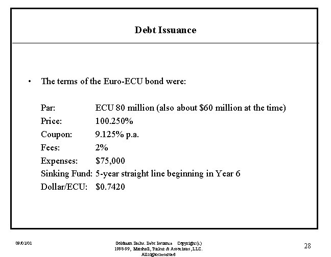 Debt Issuance • The terms of the Euro-ECU bond were: Par: ECU 80 million