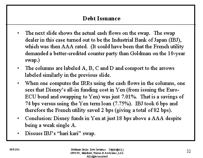 Debt Issuance • The next slide shows the actual cash flows on the swap.