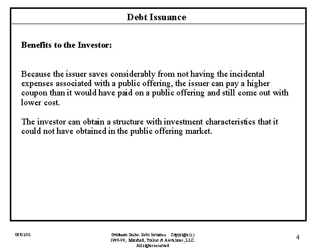 Debt Issuance Benefits to the Investor: Because the issuer saves considerably from not having