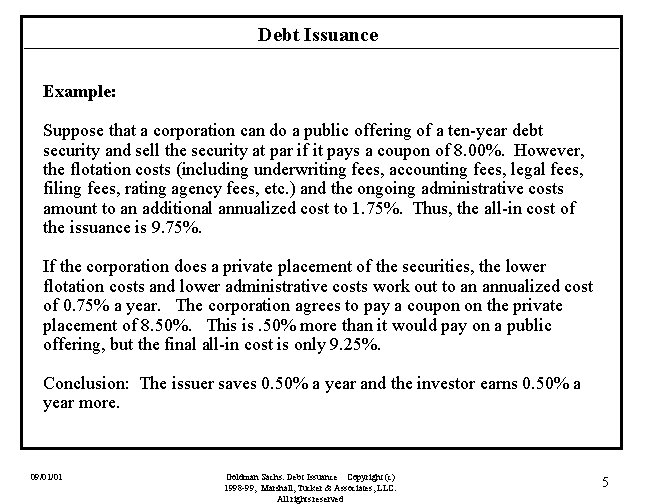 Debt Issuance Example: Suppose that a corporation can do a public offering of a