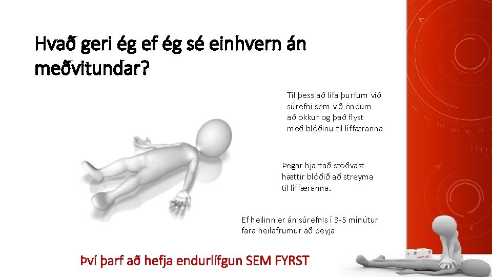 Hvað geri ég ef ég sé einhvern án meðvitundar? Til þess að lifa þurfum