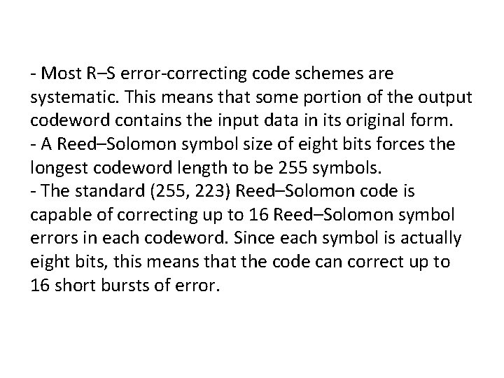 - Most R–S error-correcting code schemes are systematic. This means that some portion of - Most R–S error-correcting code schemes are systematic. This means that some portion of