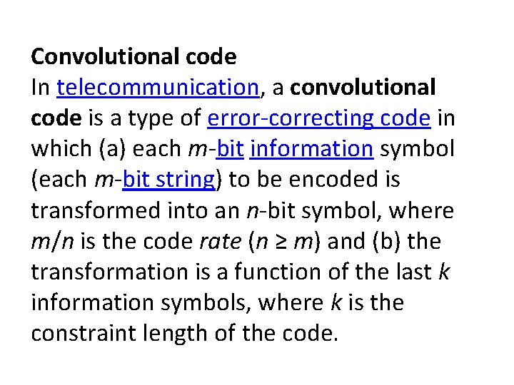 Convolutional code In telecommunication, a convolutional code is a type of error-correcting code in Convolutional code In telecommunication, a convolutional code is a type of error-correcting code in