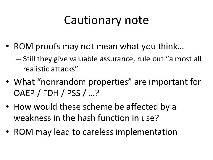 Cautionary note • ROM proofs may not mean what you think… – Still they Cautionary note • ROM proofs may not mean what you think… – Still they