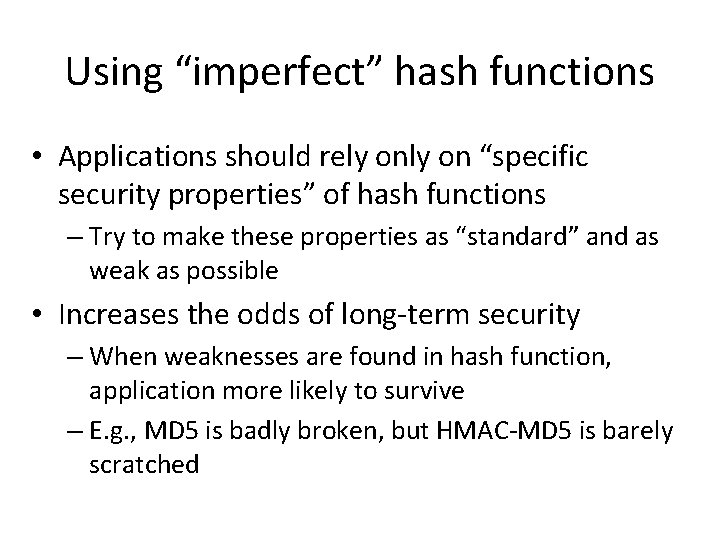 Using “imperfect” hash functions • Applications should rely on “specific security properties” of hash Using “imperfect” hash functions • Applications should rely on “specific security properties” of hash