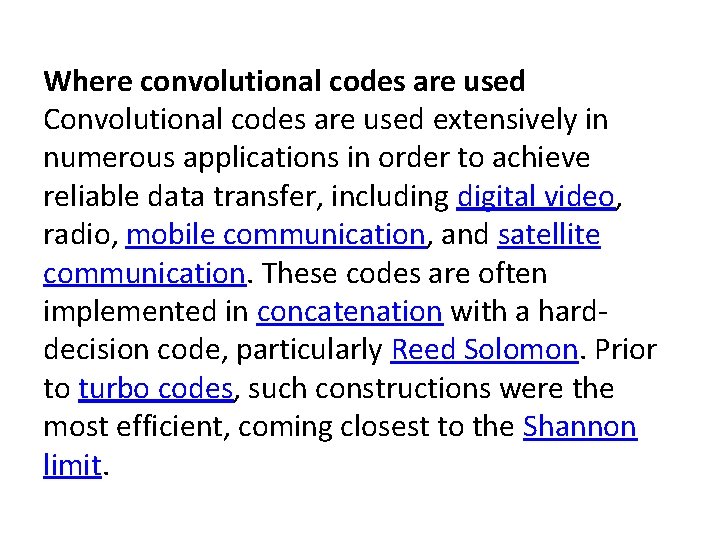 Where convolutional codes are used Convolutional codes are used extensively in numerous applications in Where convolutional codes are used Convolutional codes are used extensively in numerous applications in