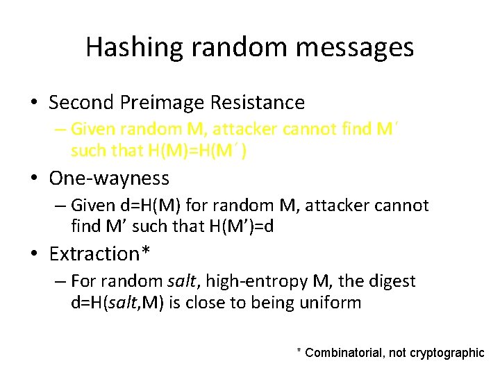 Hashing random messages • Second Preimage Resistance – Given random M, attacker cannot find Hashing random messages • Second Preimage Resistance – Given random M, attacker cannot find