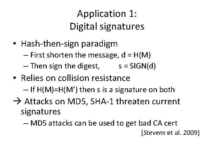 Application 1: Digital signatures • Hash-then-sign paradigm – First shorten the message, d = Application 1: Digital signatures • Hash-then-sign paradigm – First shorten the message, d =
