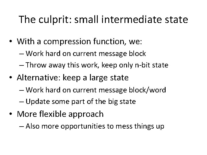 The culprit: small intermediate state • With a compression function, we: – Work hard The culprit: small intermediate state • With a compression function, we: – Work hard