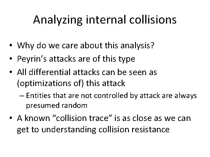 Analyzing internal collisions • Why do we care about this analysis? • Peyrin’s attacks Analyzing internal collisions • Why do we care about this analysis? • Peyrin’s attacks