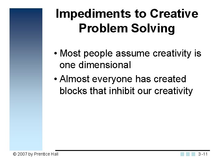 Impediments to Creative Problem Solving • Most people assume creativity is one dimensional •