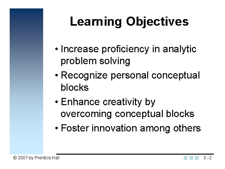 Learning Objectives • Increase proficiency in analytic problem solving • Recognize personal conceptual blocks