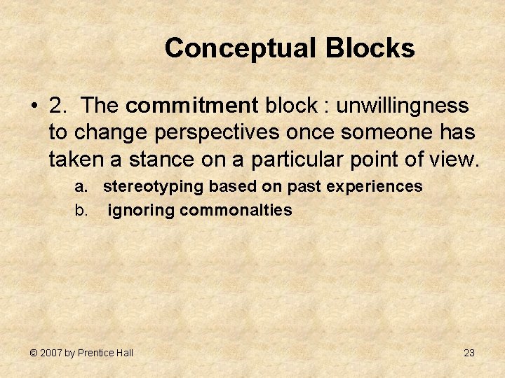 Conceptual Blocks • 2. The commitment block : unwillingness to change perspectives once someone