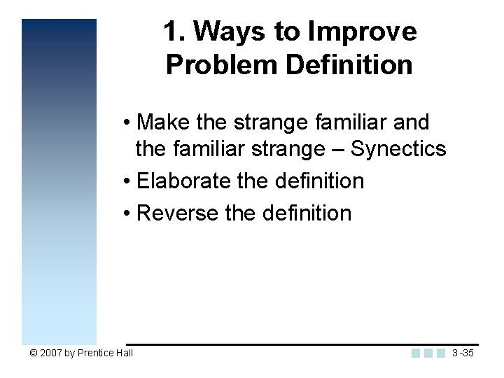 1. Ways to Improve Problem Definition • Make the strange familiar and the familiar