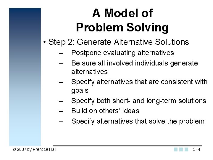 A Model of Problem Solving • Step 2: Generate Alternative Solutions – – –