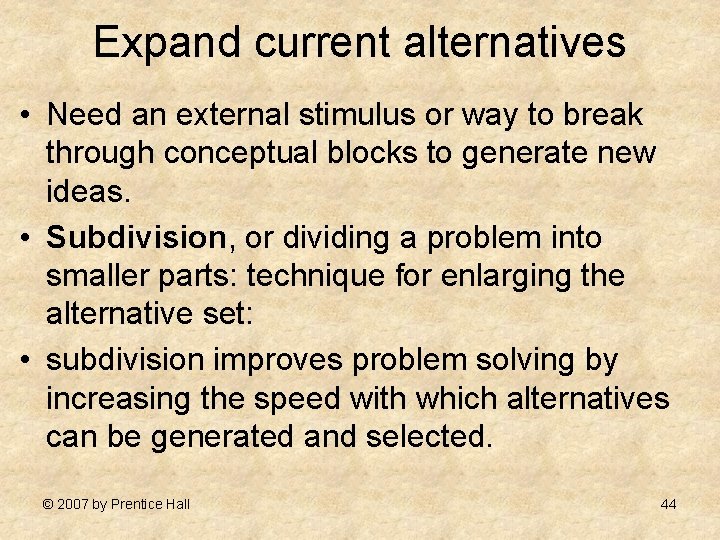 Expand current alternatives • Need an external stimulus or way to break through conceptual