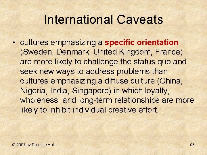 International Caveats • cultures emphasizing a specific orientation (Sweden, Denmark, United Kingdom, France) are