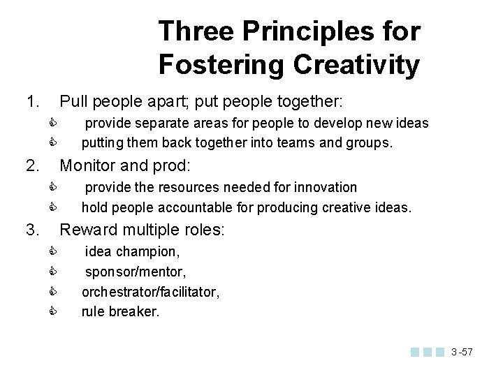 Three Principles for Fostering Creativity 1. Pull people apart; put people together: C C