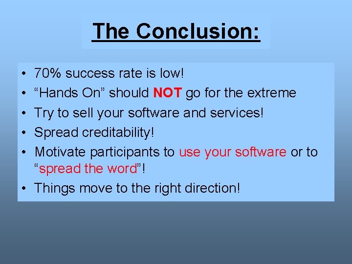 The Conclusion: • • • 70% success rate is low! “Hands On” should NOT