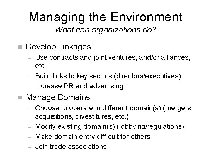 Managing the Environment What can organizations do? n Develop Linkages – – – n