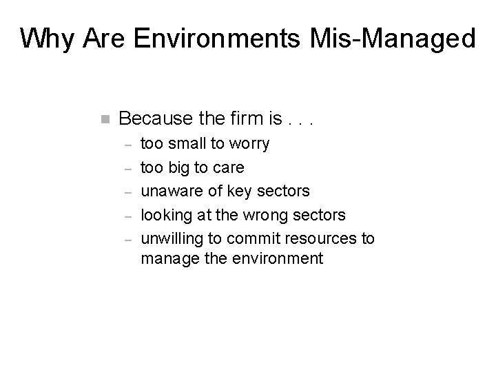 Why Are Environments Mis-Managed n Because the firm is. . . – – –
