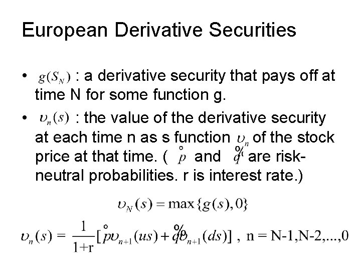 European Derivative Securities • : a derivative security that pays off at time N