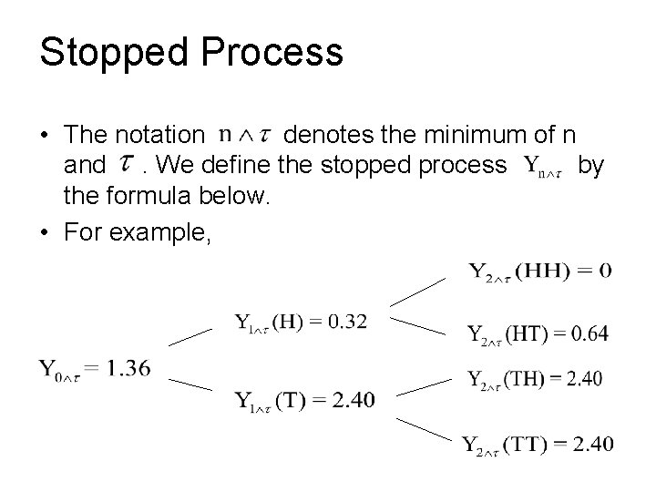 Stopped Process • The notation denotes the minimum of n and. We define the