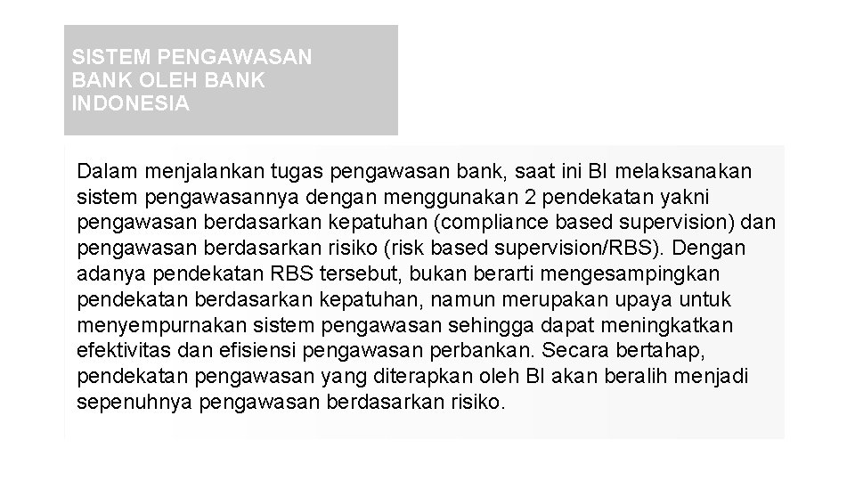 SISTEM PENGAWASAN BANK OLEH BANK INDONESIA Dalam menjalankan tugas pengawasan bank, saat ini BI
