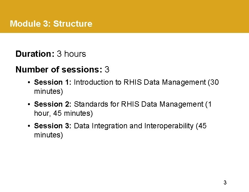 Module 3: Structure Duration: 3 hours Number of sessions: 3 • Session 1: Introduction
