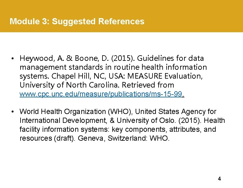 Module 3: Suggested References • Heywood, A. & Boone, D. (2015). Guidelines for data
