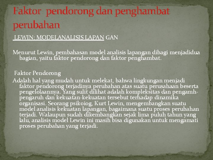Faktor pendorong dan penghambat perubahan LEWIN: MODELANALISIS LAPAN GAN Menurut Lewin, pembahasan model analisis