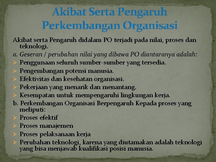 Akibat Serta Pengaruh Perkembangan Organisasi Akibat serta Pengaruh didalam PO terjadi pada nilai, proses