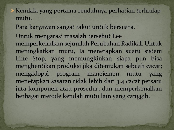 Ø Kendala yang pertama rendahnya perhatian terhadap mutu. Para karyawan sangat takut untuk bersuara.