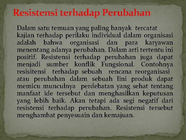 Resistensi terhadap Perubahan Dalam satu temuan yang paling banyak tercatat kajian terhadap perilaku individual