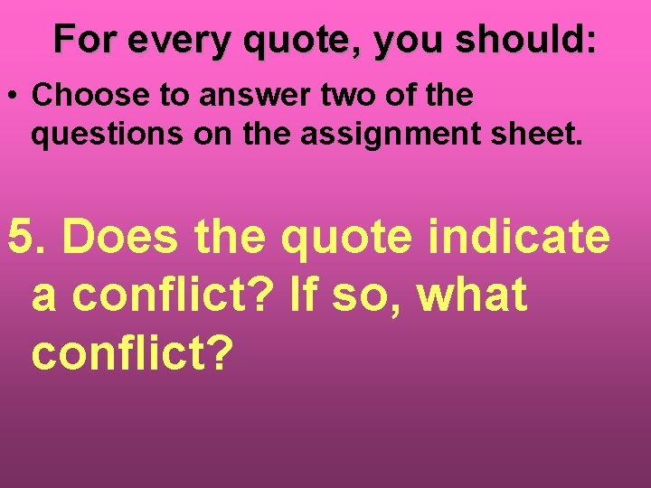 For every quote, you should: • Choose to answer two of the questions on